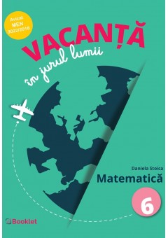 Vacanta in jurul lumii Matematica clasa a VI-a