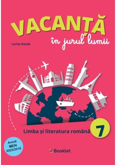 Vacanta in jurul lumii Limba si literatura romana clasa a VII-a