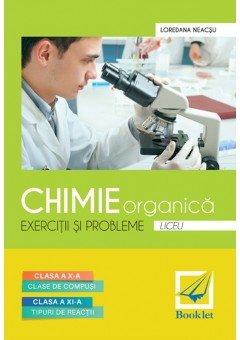 Chimie organica exercitii si probleme pentru  clasele a X-a si a XI-a