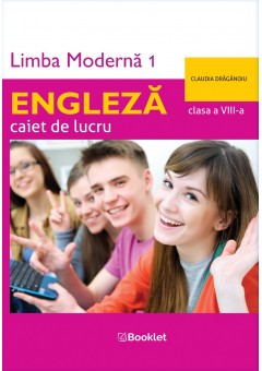 Limba engleza caiet de lucru pe unitati pentru clasa a VIII-a