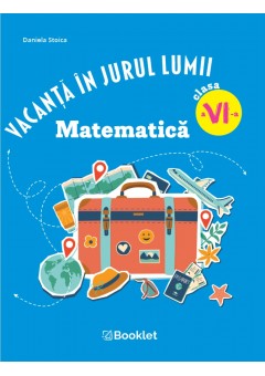 Vacanta in jurul lumii Matematica clasa a VI-a Editia 2026