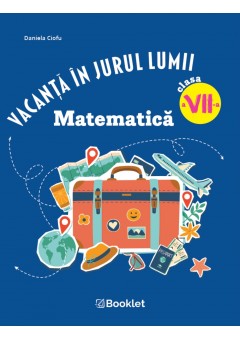 Vacanta in jurul lumii Matematica clasa a VII-a  Editia 2026