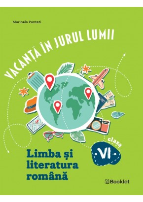 Vacanta in jurul lumii. Limba si literatura romana clasa a VI-a Editia 2026