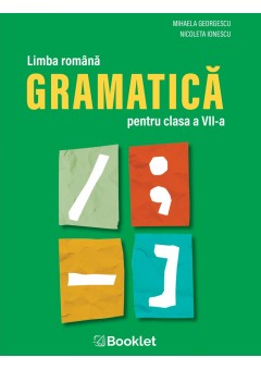 Limba romana Gramatica pentru clasa a VII-a