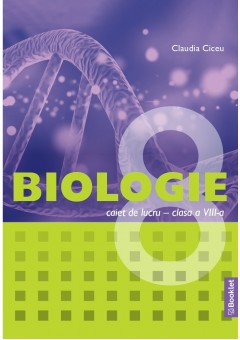 Biologie caiet de lucru pentru clasa a VIII-a Editia 2025