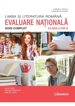 Limba si literatura romana Ghid complet pentru Evaluarea Nationala clasa a VIII-a