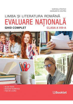 Limba si literatura romana Ghid complet pentru Evaluarea Nationala clasa a VIII-a