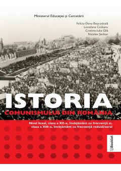 Istoria comunismului din Romania manual pentru clasele XII-XIII