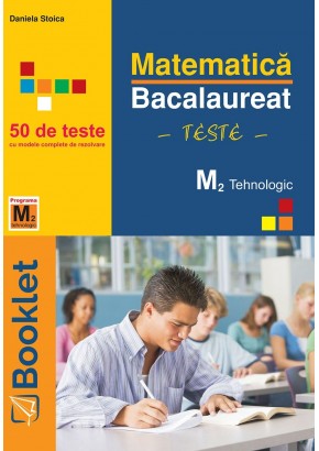 Matematica M2 Tehnologic Bacalaureat Teste