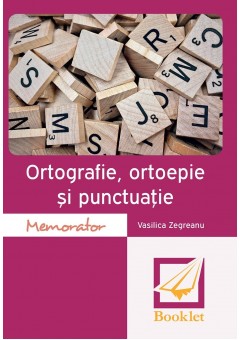 Memorator de ortografie, ortoepie si punctuatie