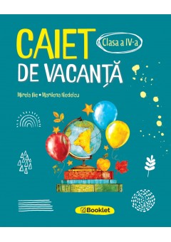 Caiet de vacanta pentru clasa a IV-a Editia 2026