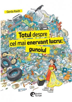Totul despre cel mai enervant lucru: gunoiul