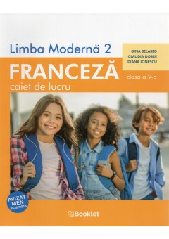 Limba moderna 2 – Franceza  – caiet de lucru pentru clasa a V-a (avizat MEN)