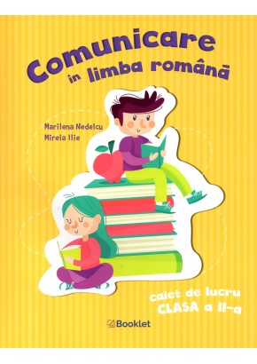 Comunicare in limba romana – Caiet de lucru clasa a II-a (Dupa manualul MEN autor Tudora Pitila)