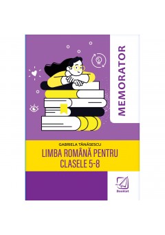Memorator de limba romana pentru clasele 5-8