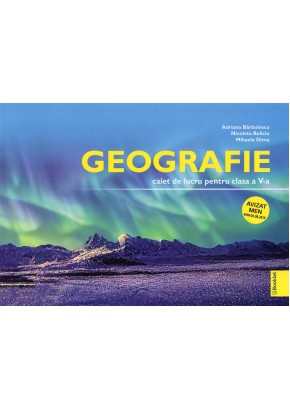 Geografie caiet de lucru pentru clasa a V-a Geografie caiet de lucru pentru clasa a V-a