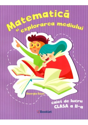 Matematica si explorarea mediului. Caiet de lucru pentru clasa a II-a (Dupa manual MEN autor Tudora Pitila)