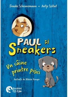 Paul si Sneakers #1 -  Un caine printre pisici