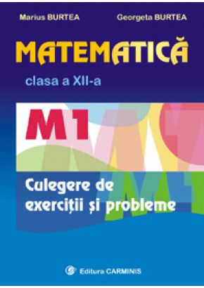 Matematica. M1. Clasa a XII-a. Culegere de exercitii si probleme