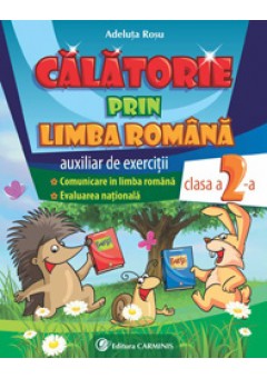 Calatorie prin limba romana. Auxiliar de exercitii. Comunicare in limba romana. Evaluarea nationala. Clasa a II-a