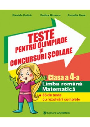 Teste pentru olimpiade si concursuri scolare. Limba romana. Matematica. 57 de teste cu rezolvari complete. Clasa a IV-a.