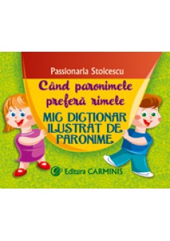 Cand paronimele prefera rimele. Mic dictionar de paronime.