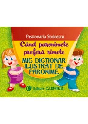 Cand paronimele prefera rimele. Mic dictionar de paronime.