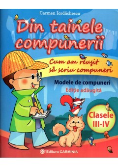 Din tainele compunerii clasele III - IV. Editie adaugita