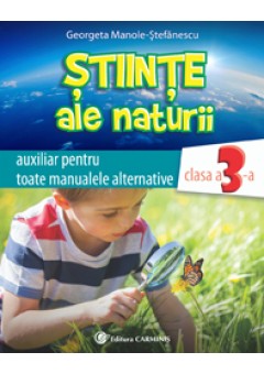 Stiinte ale naturii. Auxiliar pentru toate manualele alternative. Clasa a III-a