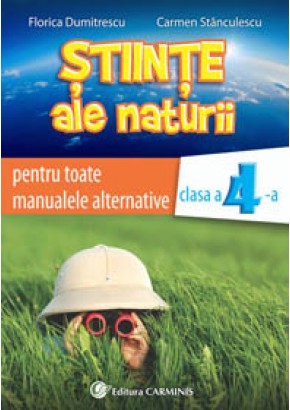 Stiinte ale naturii. Clasa a IV-a. Pentru toate manualele alternative