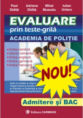 EVALUARE prin teste grila. Academia de politie. Admitere si BAC