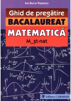 Ghid de pregatire. Bacalaureat. Matematica. M_st-nat.