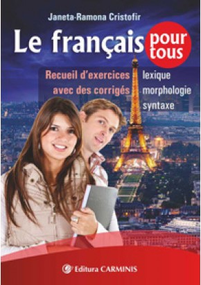 Le francais pour tous. Recueil d'exercises avec des corriges. Lexique, morphologie, syntaxe.