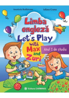 Limba engleza. Let's Play with Max and Zuri. Anul I de studiu