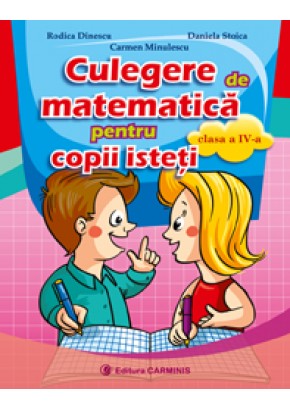 Culegere de matematica pentru copii isteti. Clasa a IV-a. 