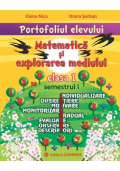 Portofoliul elevului. Matematica si explorarea mediului. Clasa I. Semestrul I