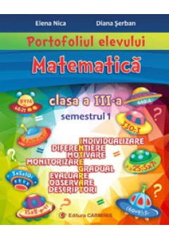 Portofoliul elevului. Matematica. Clasa a III-a. Semestrul 1