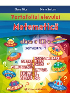 Portofoliul elevului. Matematica. Clasa a III-a. Semestrul 1