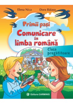 Primii pasi. Comunicare in limba romana. Clasa pregatitoare