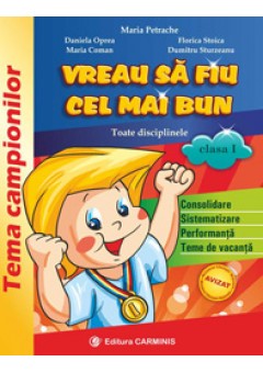 Vreau sa fiu cel mai bun. Toate disciplinele. Clasa I