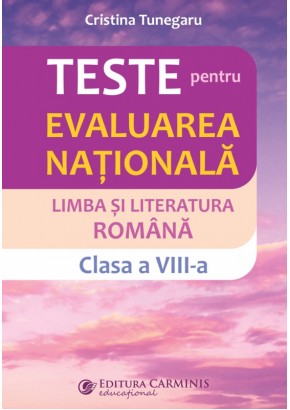 Teste pentru evaluarea nationala Limba si literatura romana clasa a VIII-a