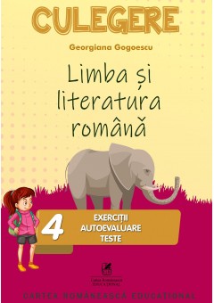 Limba si literatura romana culegere clasa a IV-a. Exercitii, autoevaluare, teste