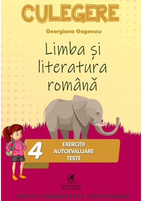 Limba si literatura romana culegere clasa a IV-a. Exercitii, autoevaluare, teste