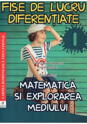 Fise de lucru diferentiate. Matematica si explorarea mediului. Clasa I, Georgiana Gogoescu