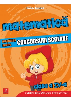 Matematica. Pregatirea pentru concursuri scolare. Clasa a IV-a Daniela Berechet