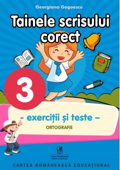 Exercitii si teste clasa a III-a. Ortografie. Tainele scrisului corect