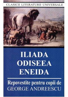 Iliada. Odiseea. Eneida (repovestire pentru copii)