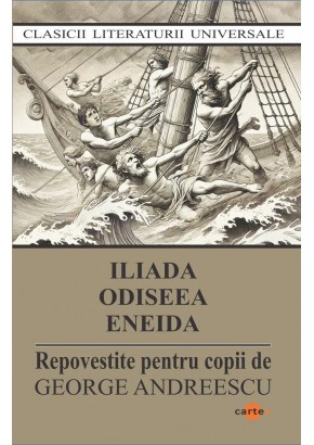 Iliada Odiseea Eneida (repovestite pentru copii)