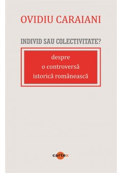 Individ sau colectivitate? Despre o controversa romaneasca istorica