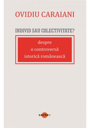 Individ sau colectivitate? Despre o controversa romaneasca istorica